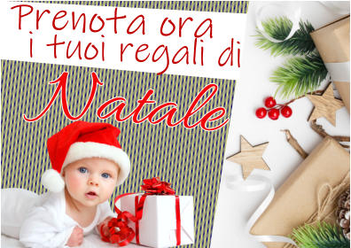 Prenota ora  i tuoi regali di Natale