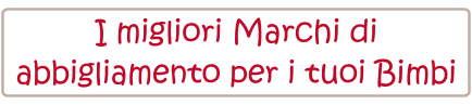 I migliori Marchi di  abbigliamento per i tuoi Bimbi